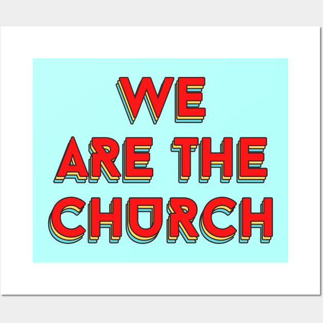 We Are The Church | Christian Typography Wall Art by All Things Gospel